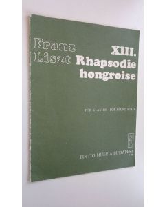 Kirjailijan Franz Liszt käytetty teos Rhapsodie hongroise 13 - fur klavier ; for piano solo