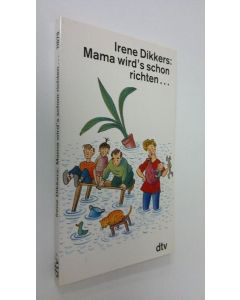 Kirjailijan Irene Dikkers käytetty kirja Mama wird's schon richten... (ERINOMAINEN)
