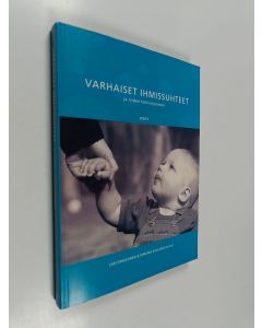 Kirjailijan Mirjam Kalland & Jari Sinkkonen käytetty kirja Varhaiset ihmissuhteet ja niiden häiriintyminen
