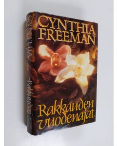 Kirjailijan Cynthia Freeman käytetty kirja Rakkauden vuodenajat