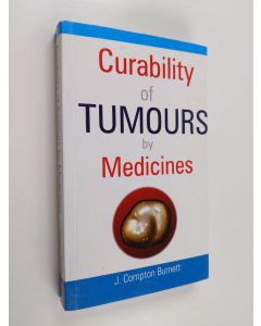 Kirjailijan James Compton Burnett käytetty kirja Curability of Tumours by Medicines