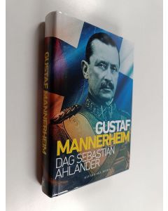 Kirjailijan Dag Sebastian Ahlander käytetty kirja Gustaf Mannerheim