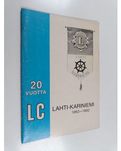 Kirjailijan Lions Club Lahti-Kariniemi käytetty teos Lions-Club Lahti-Kariniemi 1962-1987