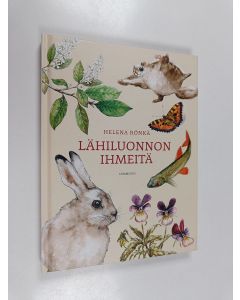 Kirjailijan Helena Rönkä käytetty kirja Lähiluonnon ihmeitä (ERINOMAINEN)