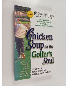 Kirjailijan Jack Canfield käytetty kirja Chicken Soup for the Golfer's Soul - 101 Stories of Insights, Inspiration, and Laughter on the Links