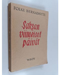 Kirjailijan Folke Bernadotte af Wisborg käytetty kirja Saksan viimeiset päivät : Humanitäärinen toimintani Saksassa keväällä 1945 ja sen poliitiset seuraukset