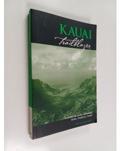 Kirjailijan Jerry Sprout & Janine Sprout käytetty kirja Kauai Trailblazer : Where to Hike, Snorkel, Bike, Paddle, Surf