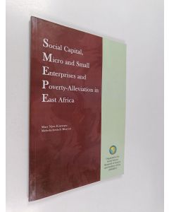 Kirjailijan Mary Njeri Kinyanjui & Meleckidzedeck Khayesi käytetty kirja Social Capital, Micro and Small Enterprises and Poverty-alleviation in East Africa