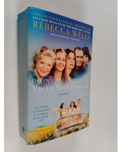 Kirjailijan Rebecca Wells käytetty kirja Divine secrets of the Ya-Ya Sisterhood