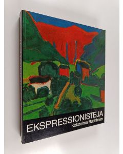Tekijän Wolf-Dieter ym. Dube  käytetty kirja Ekspressionisteja : kokoelma Buchheim : Ateneumin taidemuseo, Helsinki 12.8-18.9.1983