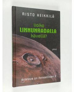 Kirjailijan Risto Heikkilä käytetty kirja Voiko linnunradalla kävellä?
