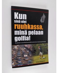 Kirjailijan Simon Thompson käytetty kirja Kun Sinä Olet Ruuhkassa, Minä Pelaan Golfia! (While You're in a Traffic Jam, I'm Playing Golf!)