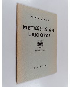 Kirjailijan M. Kivilinna käytetty teos Metsästäjän lakiopas