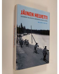 Kirjailijan William R. Trotter käytetty kirja Jäinen helvetti : Suomen talvisota amerikkalaisen silmin
