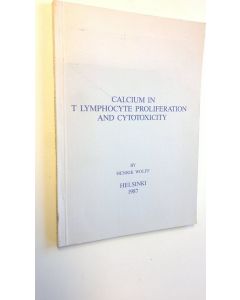 Kirjailijan Henrik Wolff käytetty kirja Calcium in T lymphocyte proliferation and cytotoxicity