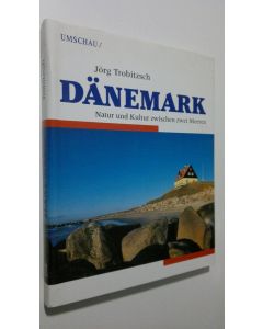 Kirjailijan Jörg Trobitzsch käytetty kirja Dänemark : Natur und Kultur zwischen zwei Meeren (ERINOMAINEN)