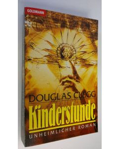 Kirjailijan Douglas Clegg käytetty kirja Kinderstunde unheimlicher : Roman