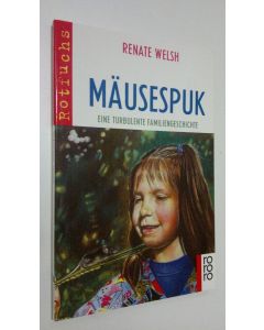 Kirjailijan Renate Welsh käytetty kirja Mäusespuk : eine turbulente familiengeschichte (ERINOMAINEN)