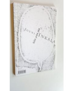 Kirjailijan Jouni Inkala käytetty kirja Sille joka jää (ERINOMAINEN)