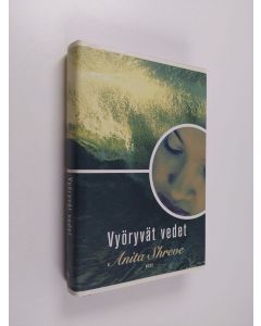 Kirjailijan Anita Shreve käytetty kirja Vyöryvät vedet (ERINOMAINEN)