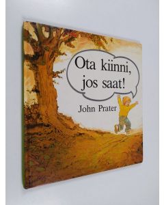 Kirjailijan John Prater käytetty kirja Ota kiinni, jos saat!