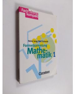 Kirjailijan Heinz Jung käytetty kirja Formelsammlung Mathematik 1. Mengenlehre / Arithmetik / Algebra - Regeln, Erläuterungen, Beispiele