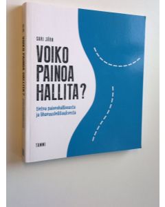 Kirjailijan Sari Järn uusi kirja Voiko painoa hallita : tietoa painonhallinnasta ja lihavuusleikkauksesta (UUSI)