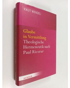 Kirjailijan Knut Wenzel käytetty kirja Glaube in vermittlung : theologische hermeneutik nach paul ricoeur