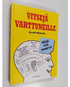 Kirjailijan Geoff Tibballs käytetty kirja Vitsejä varttuneille : mikäli vielä ymmärrät