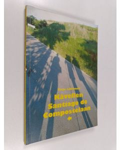 Kirjailijan Tuija Lehtonen käytetty kirja Kävellen Santiago de Compostelaan - matkakirja, muun muassa