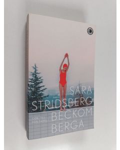 Kirjailijan Sara Stridsberg käytetty kirja Beckomberga : ode till min familj : roman