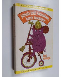 Kirjailijan Kurt Vonnegut käytetty kirja Jumala teitä siunatkoon, herra Rosewater eli Helmiä sioille