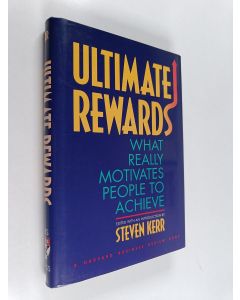 Kirjailijan Steven Kerr käytetty kirja Ultimate rewards : what really motivates people to achieve