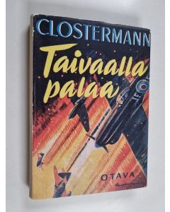 Kirjailijan Pierre Clostermann käytetty kirja Taivaalla palaa : sotalentäjä kertoo sotalentäjistä