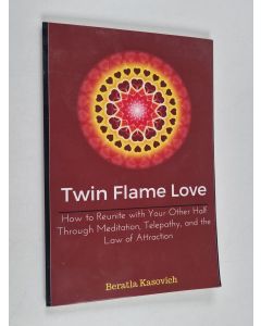 Kirjailijan Beratla Kasovich käytetty kirja Twin Flame Love: How to Reunite with Your Other Half Through Meditation, Telepathy, and the Law of Attraction