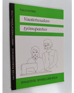 Kirjailijan Tuula Outinen käytetty teos Vaatetusalan työnopastus : perusteita : opiskelijan kirja