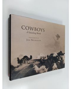 Kirjailijan Jon Nicholson käytetty kirja Cowboys - A Vanishing World