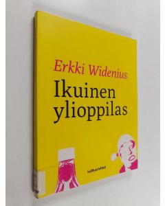 Kirjailijan Erkki Widenius käytetty kirja Ikuinen ylioppilas