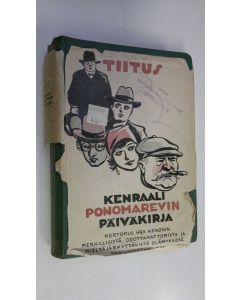 Kirjailijan Tiitus käytetty kirja Kenraali Ponomarevin päiväkirja : kertomus hra Kenosen merkillisistä odottamattomista ja mieltä järkyttävistä elämyksistä Parisinmatkallaan