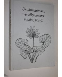 Kirjailijan Alli Hosiaisluoma käytetty kirja Unohtumattomat vuosikymmenet, vuodet, päivät