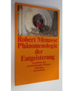 Kirjailijan Robert Menasse käytetty kirja Phänomenologie der Entgeisterung (ERINOMAINEN)