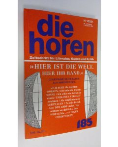käytetty kirja Die Horen 185 : Zeitschrift für Literatur, Kunst und Kritik "Hier ist die Welt, Hier Ihr Rand" - 42. Jahrgang, 1. Quartal 1997 (ERINOMAINEN)