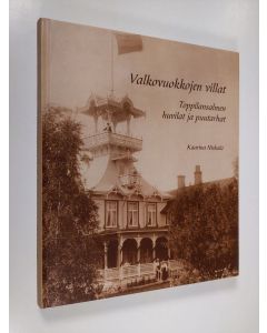 Kirjailijan Kaarina Niskala käytetty kirja Valkovuokkojen villat : Toppilansalmen huvilat ja puutarhat (signeerattu)