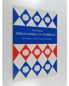 Kirjailijan Olof Eriksson käytetty kirja Heraldiikka ja symbolit : opas heraldisten tunnusten muotoilun perusteisiin