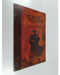Kirjailijan Stephen King & Jae Lee ym. käytetty teos Stephen King : the Dark Tower Sketchbook : the Gunslinger Born