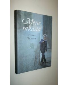 Kirjailijan Tomek Tryzna uusi kirja Mene, rakasta (UUSI)