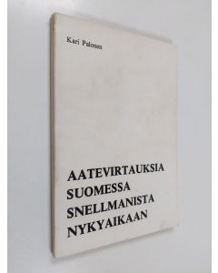 Kirjailijan Kari Palonen käytetty kirja Aatevirtauksia Suomessa Snellmanista nykyaikaan