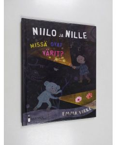 Kirjailijan Emma Virke käytetty kirja Niilo ja Nille : Missä ovat värit?