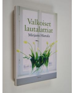 Kirjailijan Mirjami Hietala käytetty kirja Valkoiset lautalattiat