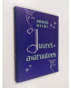 Kirjailijan Armas Hiiri käytetty teos Juuret avaruuteen : runoja